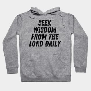 Seek Wisdom From The Lord Daily Christian Quote Hoodie